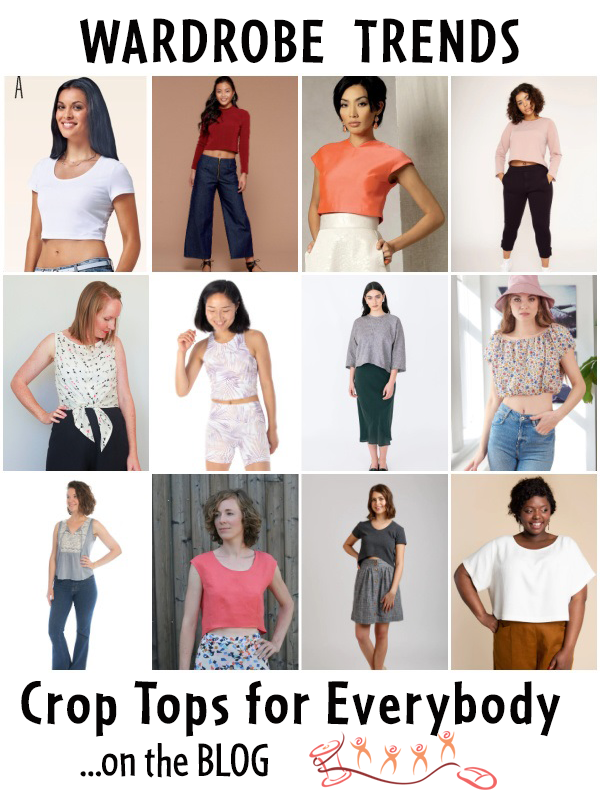 Wardrobe Trends - Crop Tops for Everybody 8/3/22 - PatternReview.com Blog